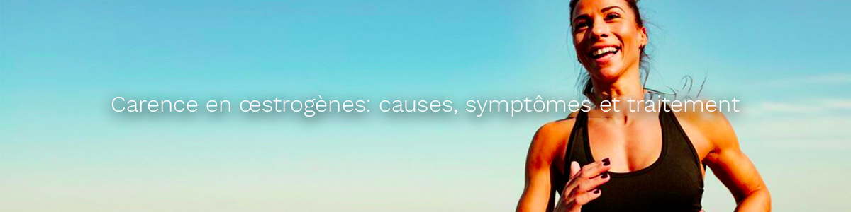 Carence en œstrogènes: causes, symptômes et traitement