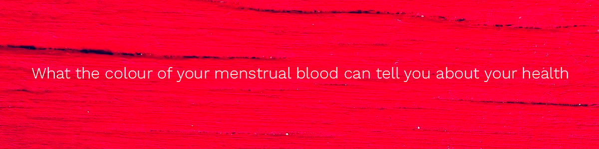 What the colour of your menstrual blood can tell you about your health