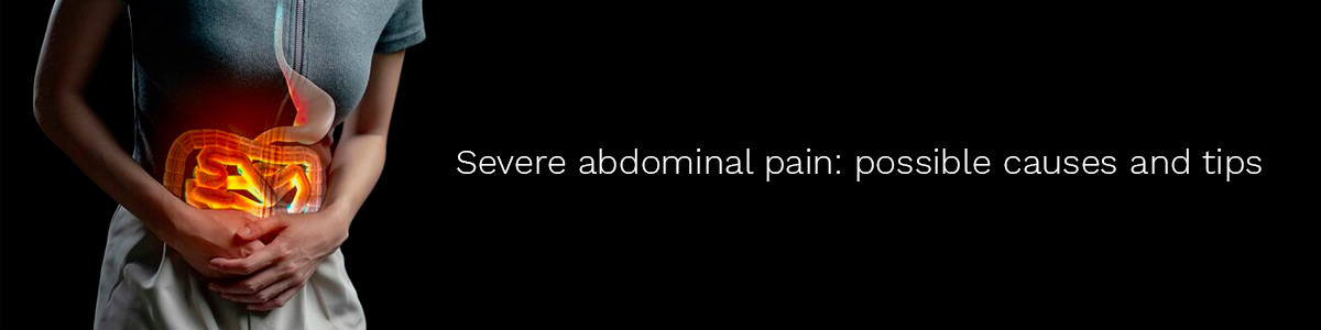 Severe abdominal pain: possible causes and tips
