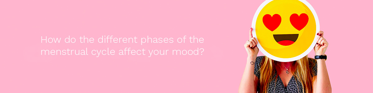 How do the different phases of the menstrual cycle affect your mood?