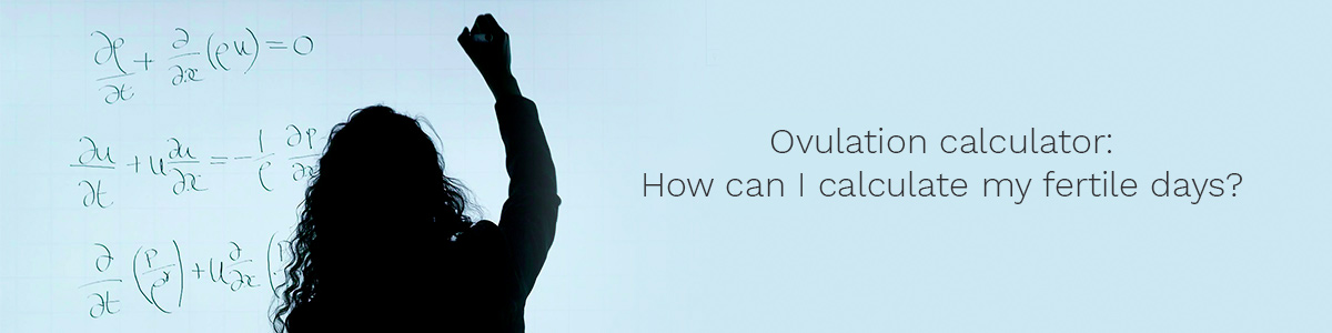 Ovulation calculator: How can I calculate my fertile days?
