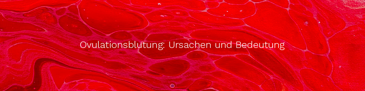 Ovulationsblutung: Ursachen und Bedeutung