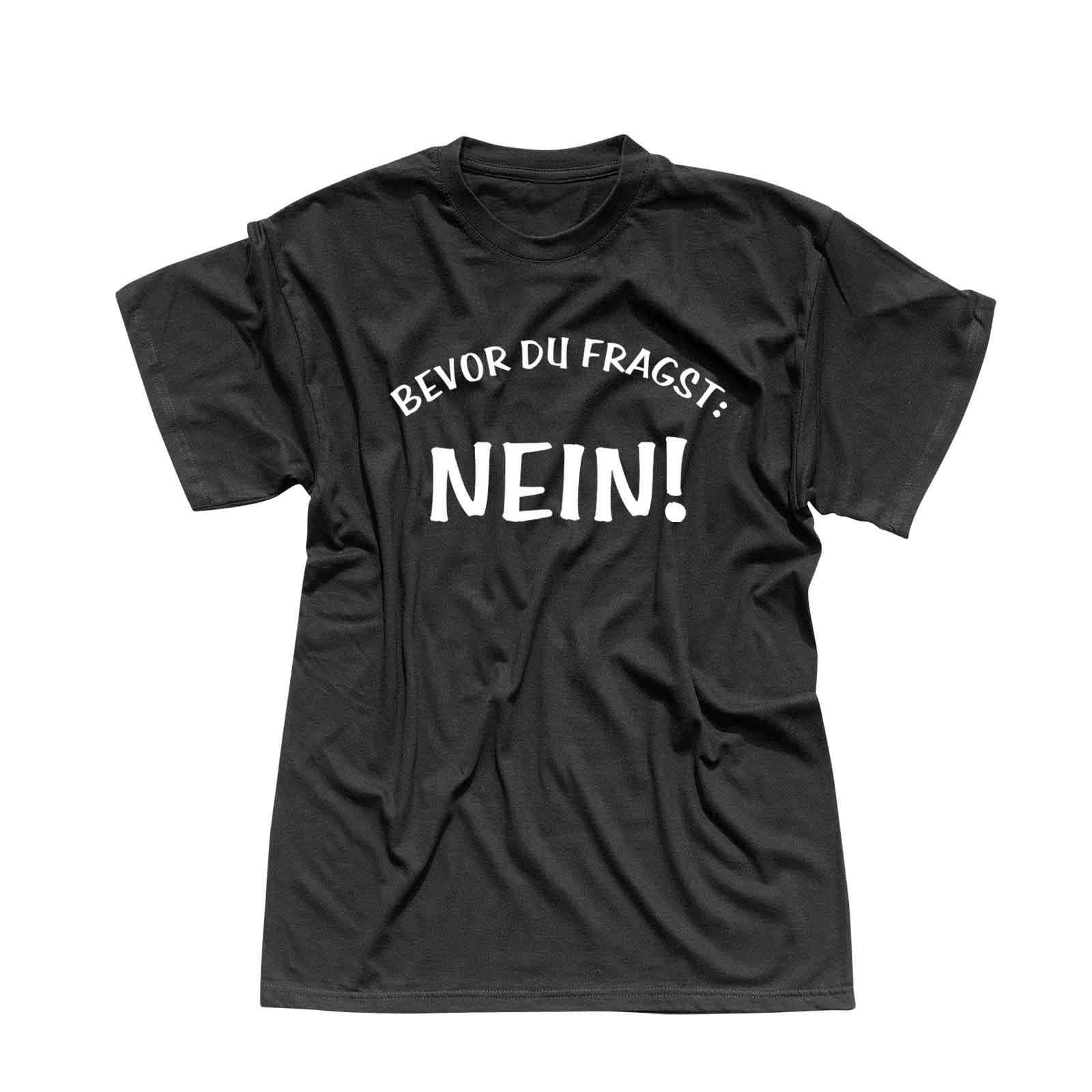 TShirt Spruch Bevor Du fragst NEIN! Fun Witz Spaß Joke 13 Farben