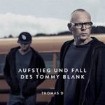 THOMAS D - AUFSTIEG UND FALL DES TOMMY BLANK CD NEU THOMAS D - AUFSTIEG UND FALL DES TOMMY BLANK CD NEU