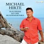 MICHAEL HIRTE - TRAUMREISE AUF DER MUNDHARMONIKA CD NEU MICHAEL HIRTE - TRAUMREISE AUF DER MUNDHARMONIKA CD NEU