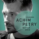 ACHIM PETRY - MITTENDRIN CD NEU ACHIM PETRY - MITTENDRIN CD NEU