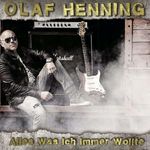 OLAF HENNING - ALLES WAS ICH IMMER WOLLTE 2CD NEU OLAF HENNING - ALLES WAS ICH IMMER WOLLTE 2CD NEU