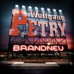 WOLFGANG PETRY - BRANDNEU CD NEU WOLFGANG PETRY - BRANDNEU CD NEU