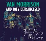 VAN MORRISON AND JOEY DEFRANCESCO - YOU'RE DRIVING ME CRAZY CD NEU VAN MORRISON AND JOEY DEFRANCESCO - YOU'RE DRIVING ME CRAZY CD NEU