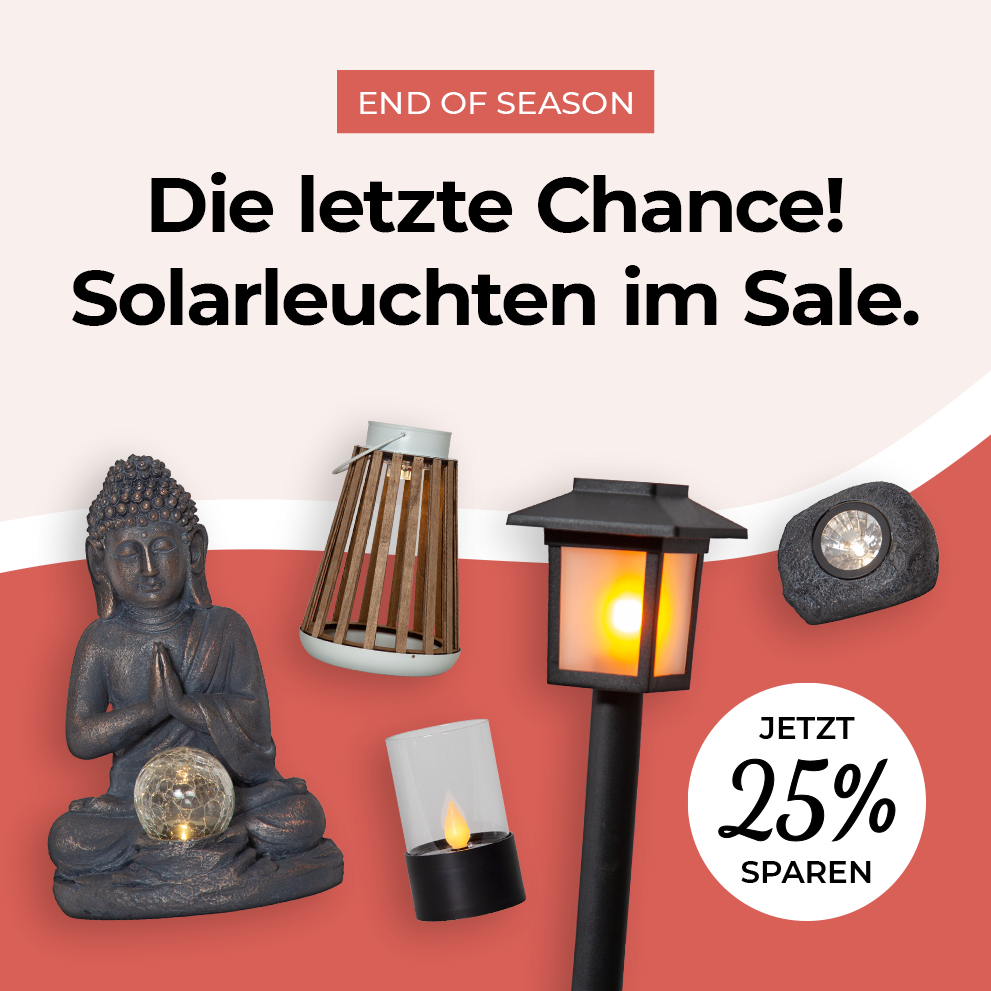 End of Season: Die letzte Chance! Solarleuchten im Sale. Jetzt 25% sparen!