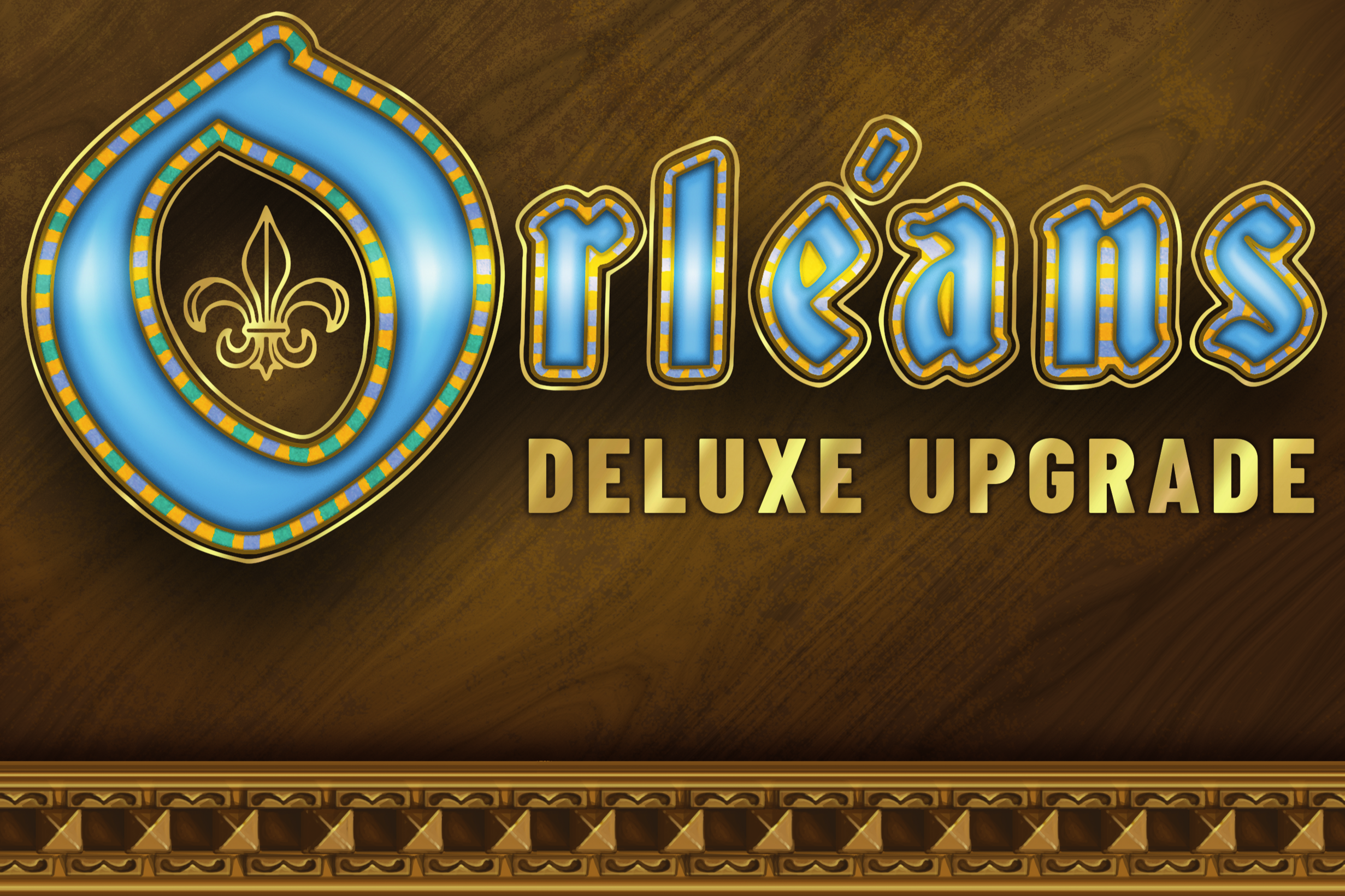 Orléans Deluxe Upgrade