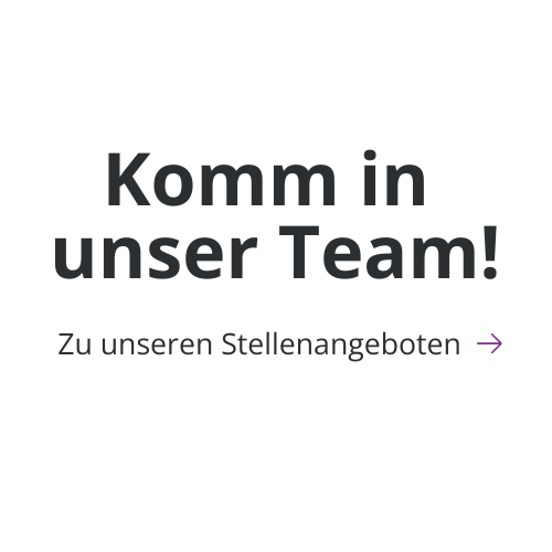 Komm in unser Team! Zu unseren Stellenangeboten