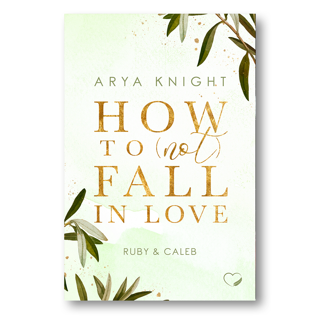 How to (not) fall in Love von Arya Knight