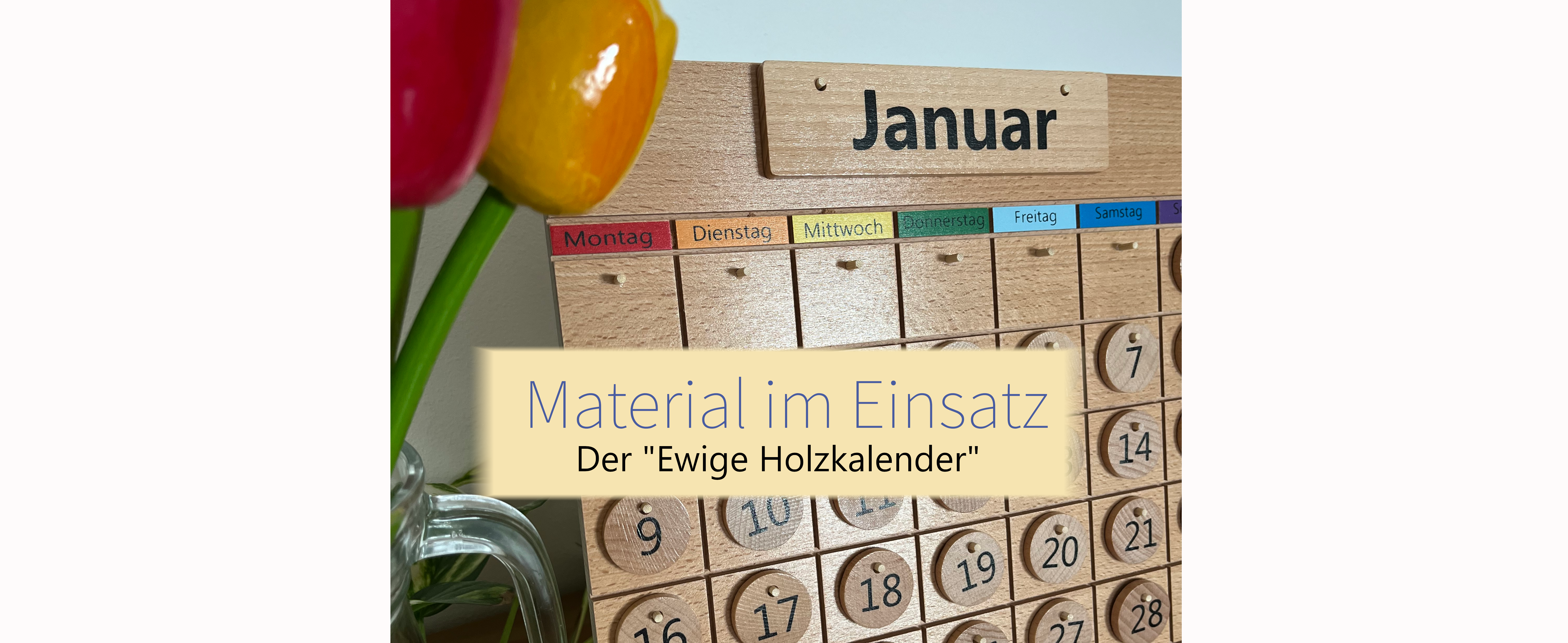 Material im Einsatz: Der „Ewige Holzkalender“