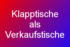 Klapptische als Verkaufstische