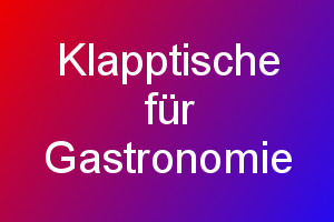 Klapptische für Gastronomie