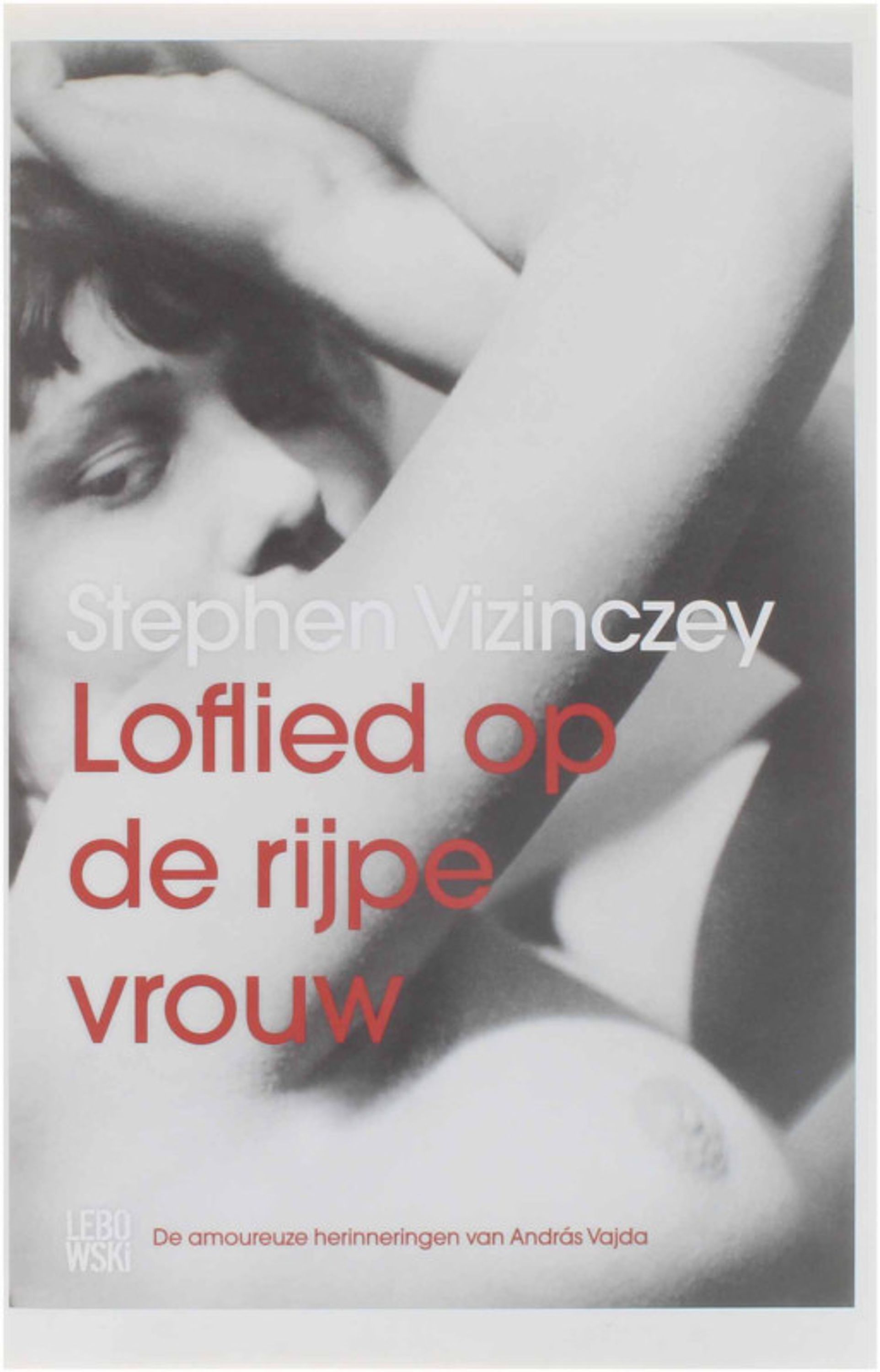 Loflied op de rijpe vrouw [Hardcover] Stephen Vizinczey [2010] | Untje