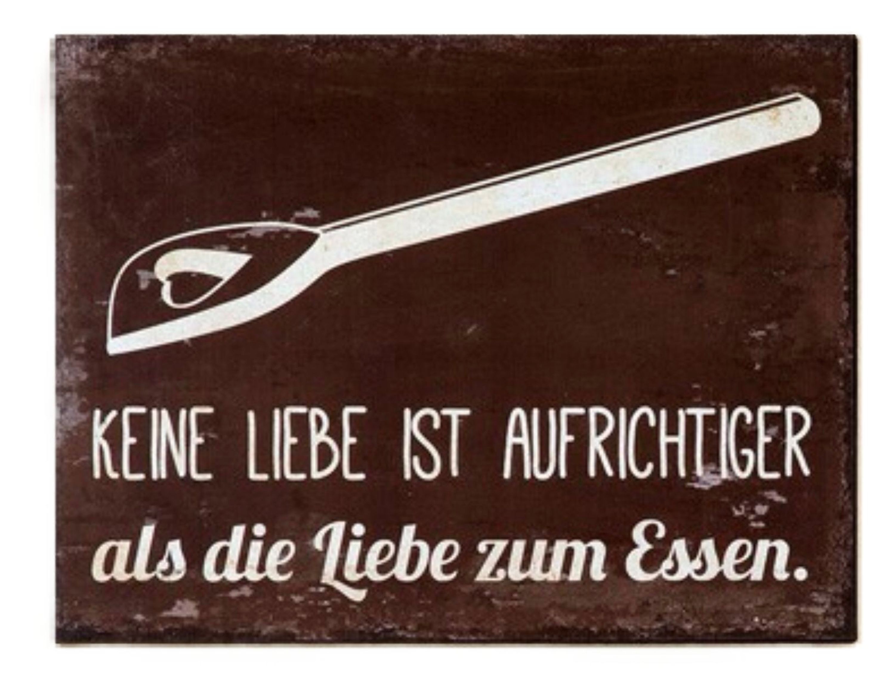 Vintage Schild aus Metall , Weisheit Essen mit Spruch: Keine Liebe ist
