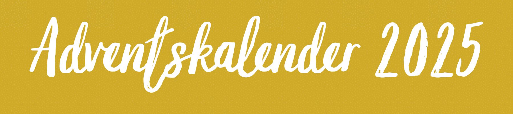 Gelber Banner mit der Schrift Adventskalender 2025.