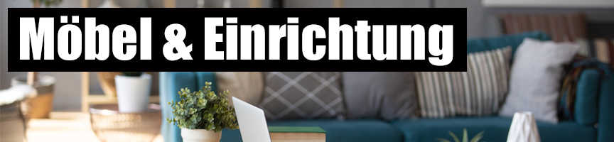 Möbel und Einrichtung