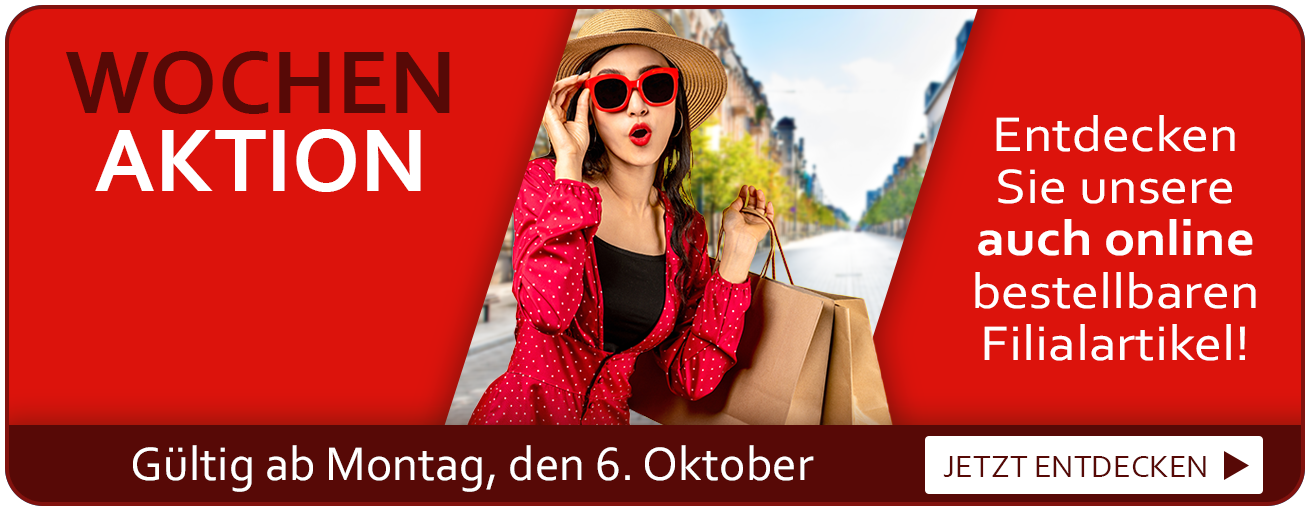 Filial Angebote der Woche. Gültig ab Montag, den 06. Oktober. Entdecken Sie unsere auch online bestellbaren Filialartikel!