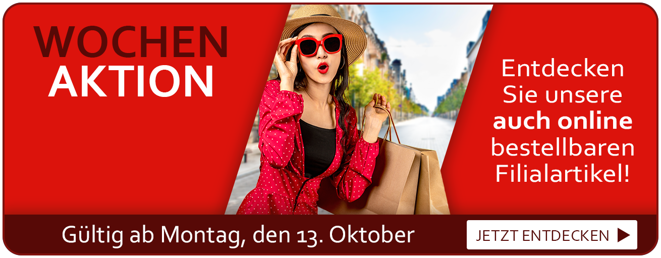 Filial Angebote der Woche. Gültig ab Montag, den 13. Oktober. Entdecken Sie unsere auch online bestellbaren Filialartikel!