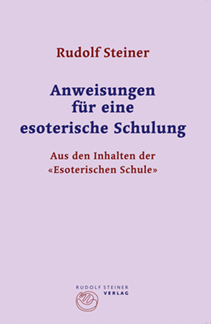 Meditation - Anweisungen für eine esoterische Schulung von Rudolf Steiner