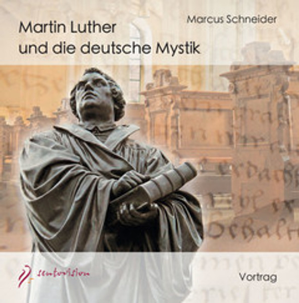 Martin Luther und die deutsche Mystik