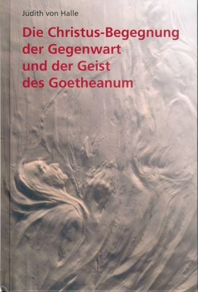 Die Christus-Begegnung der Gegenwart und der Geist des Goetheanum