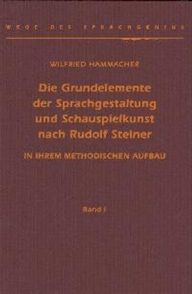 Die Grundelemente der Sprachgestaltung und Schauspielkunst nach Rudolf Steiner