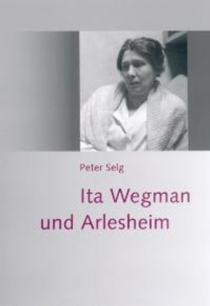 Ita Wegman und Arlesheim