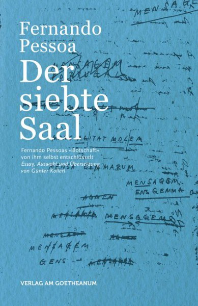 Der siebte Saal: Fernando Pessoa "Botschaft" von ihm selbst entschlüsselt