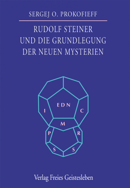 Rudolf Steiner und die Grundlegung der neuen Mysterien