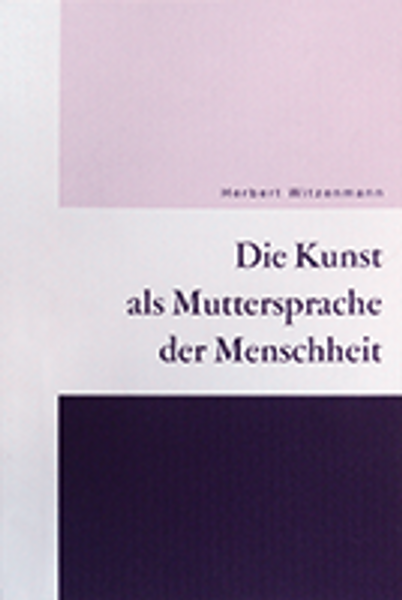 Die Kunst als Muttersprache der Menschheit