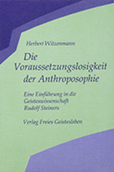 Die Voraussetzungslosigkeit der Anthroposophie