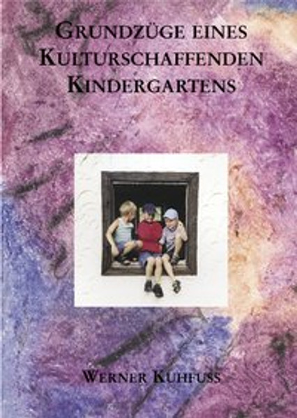 Grundzüge eines kulturschaffenden Kindergartens