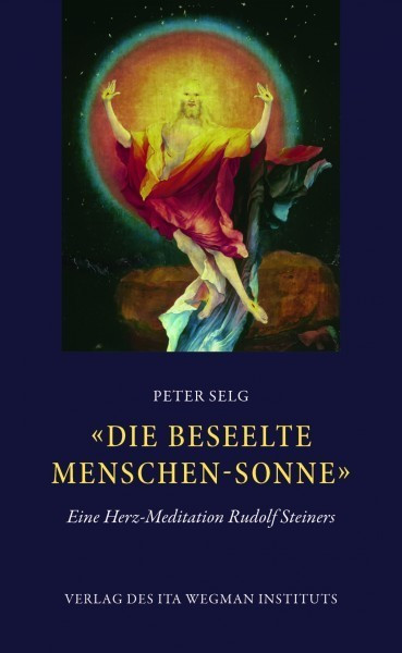 "Die beseelte Menschen-Sonne": Eine Herzmeditation Rudolf Steiners