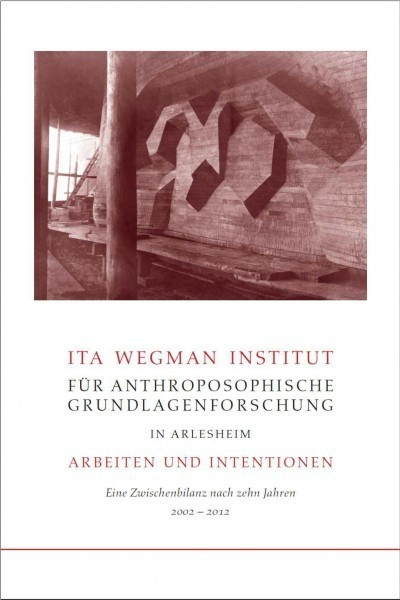 Ita Wegman Institut für Anthroposophische Grundlagenforschung in Arlesheim - Arbeiten und Intentionen