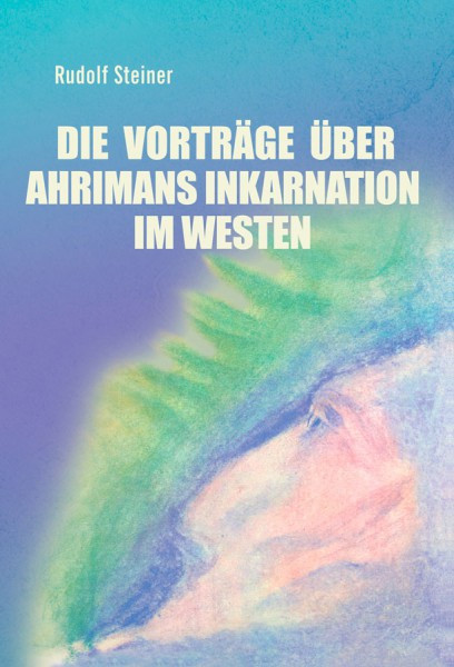 Die Vorträge über Ahrimans Inkarnation im Westen