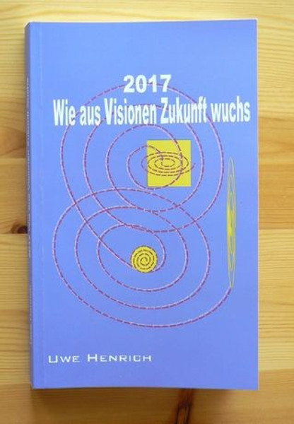 2017 - Wie aus Visionen Zukunft wuchs