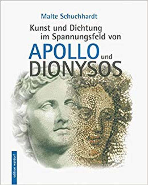 Kunst und Dichtung im Spannungsfeld von Apollo und Dionysos