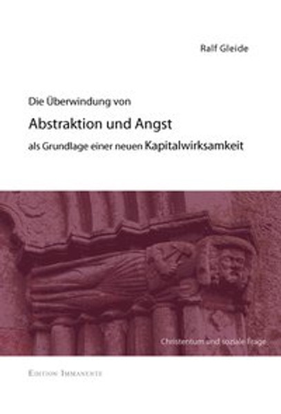 Die Überwindung von Angst und Abstraktion als Grundlage einer neuen Kapitalwirksamkeit