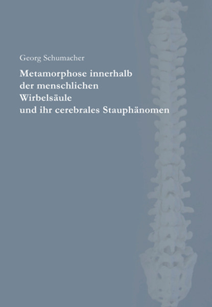 Metamorphose innerhalb der menschlichen Wirbelsäule und ihr cerebrales Stauphänomen