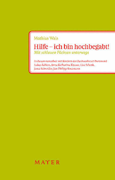 Hilfe  ich bin hochbegabt! Mit schlauen Füchsen unterwegs