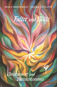 Falter und Blüte - Christuswort und Christerkenntnis