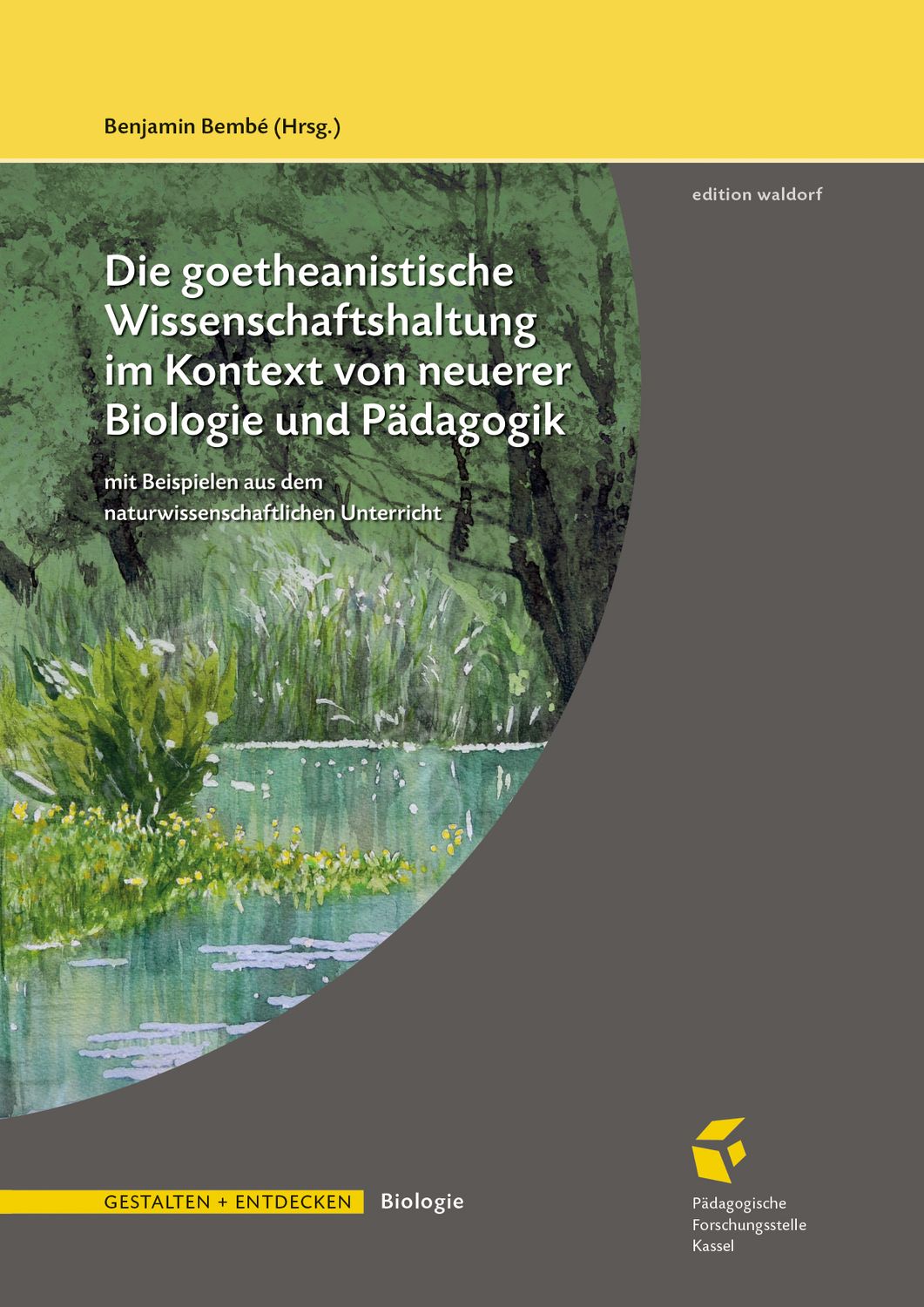 Die goetheanistische Wissenschaftshaltung im Kontext von neuerer Biologie und Pädagogik