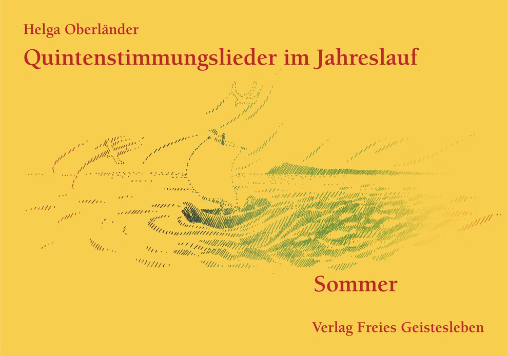 Freies Geistesleben Quintenstimmungslieder Sommer Helga Oberländer_285 Auf einem gelben Buchdeckel mit roter Schrift steht "Quintenstimmungslieder Sommer Helga Oberländer". Darunter erscheint die Marke "Freies Geistesleben". Im Hintergrund ist eine schwache Illustration eines Menschen in der Natur zu sehen.