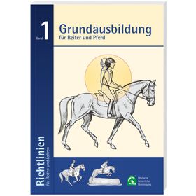Richtlinien für Reiten und Fahren: Band 1 - Grundausbildung / FN Verlag