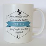 Tasse: Als Gott klar wurde, dass nur die Besten reiten... - Kaffeebecher