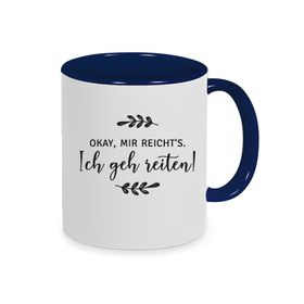 OK, mir reichts! Ich geh reiten! dunkelblaue Tasse, Kaffeetasse bedruckt